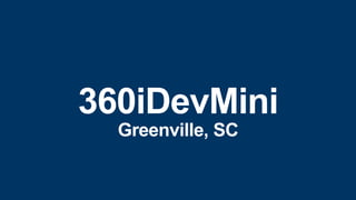 360iDevMini
Greenville, SC
 