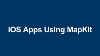 iOS Apps Using MapKit
 