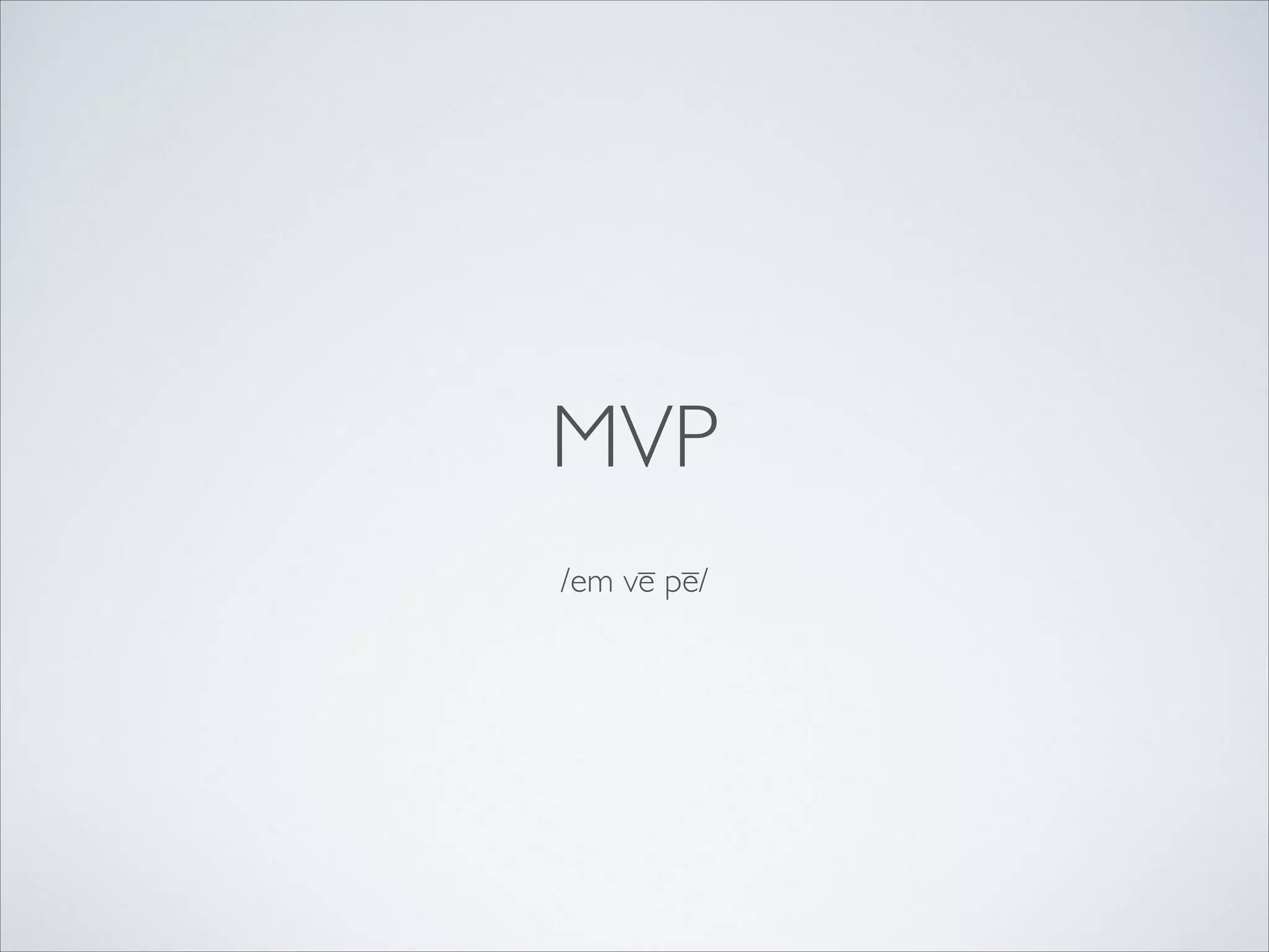MVP
/em vē pē/

 