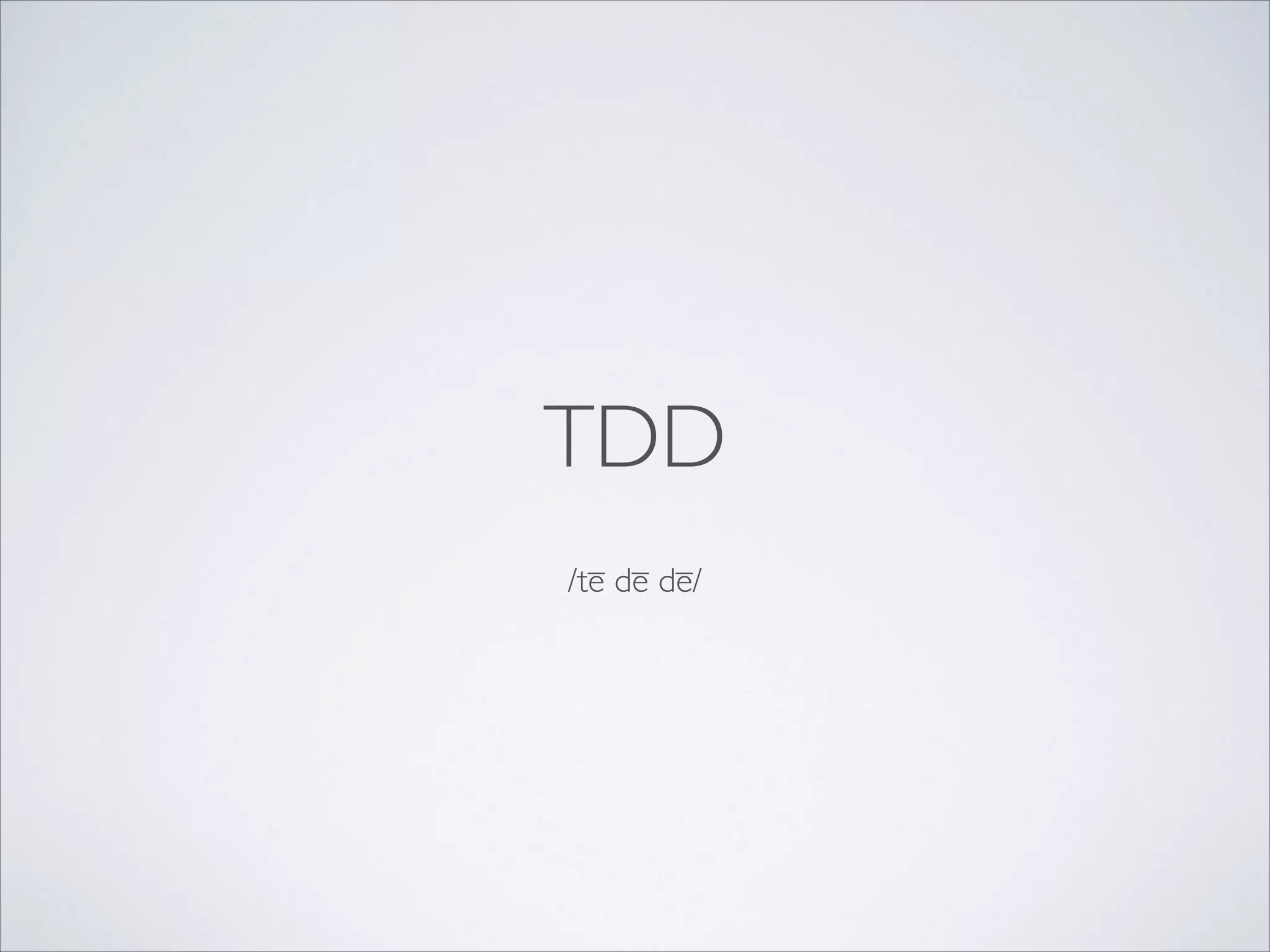 TDD
/tē dē dē/

 