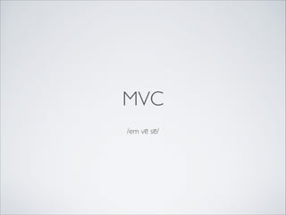 MVC
/em vē sē/

 
