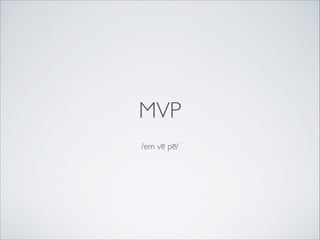 MVP
/em vē pē/

 