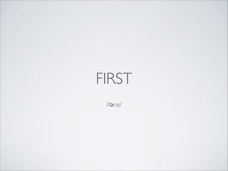 FIRST
/fərst/

 