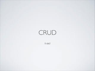 CRUD
/krəd/

 