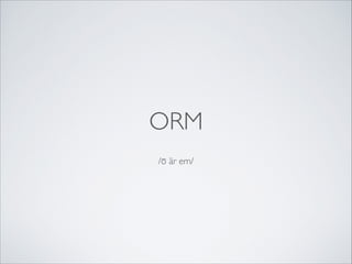 ORM
/ō är em/

 