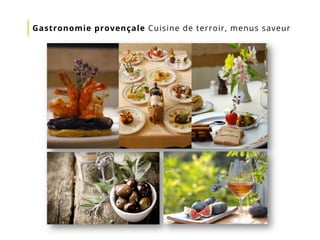 Gastronomie provençale Cuisine de terroir, menus saveur
 