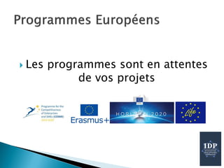  Les programmes sont en attentes
de vos projets
 