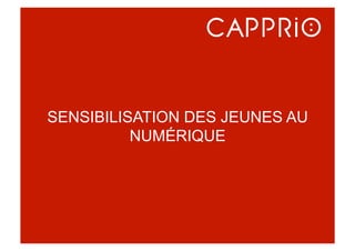 SENSIBILISATION DES JEUNES AU
NUMÉRIQUE
 