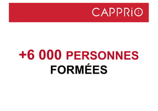 +6 000 PERSONNES
FORMÉES
 