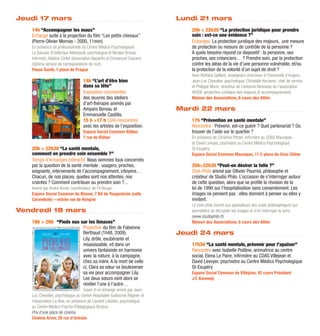 Jeudi 17 mars                                                              Lundi 21 mars
   14h “Accompagner les maux”                                                 20h > 22h30 “La protection juridique pour prendre
   Echange suite à la projection du film “Les petits chevaux”                 soin : est-ce une évidence ?”
   (Pierre-Olivier Mornas - 2000, 11min).                                     Echanges. La protection juridique des majeurs, une mesure
   En présence de professionnels du Centre Médico Psychologique               de protection ou mesure de contrôle de la personne ?
   La Sauvaie (Frédérique Marseault, psychologue et Nicolas Brouat,           A quels besoins répond ce dispositif : la personne, ses
   infirmier), Adeline Corlet (Association Apparth) et Emmanuel Ceacero       proches, ses créanciers… ? Prendre soin, par la protection
   (Optima service de correspondants de nuit).                                contre les aléas de la vie d’une personne vulnérable, et/ou
   Pause Santé, 1 place de Prague                                             la protection de la volonté d’un sujet de droit ?
                                                                              Avec Richard Gaillard, enseignant chercheur à l’Université d’Angers,
                                  14h “L’art d’être bien                      Jean-Luc Chevalier, psychologue, Christelle Kervarec, chef de service
                                  dans sa tête”                               et Philippe Morin, directeur de l’antenne Rennaise de l’association
                                  Exposition commentée                        APASE (protection juridique des majeurs et accompagnement).
                                  des œuvres des ateliers                     Maison des Associations, 6 cours des Alliés
                                  d’art-thérapie animés par
                                  Amparo Bereau et                         Mardi 22 mars
                                  Emmanuelle Castilla.
                                  15 h >17 h Café-rencontres                  17h “Prévention en santé mentale”
                                  avec les artistes de l’exposition.          Rencontre : Prévenir, est-ce guérir ? Quel partenariat ? Où
                                  Espace Social Commun Kléber,                trouver de l’aide sur le quartier ?
                                  7 rue de Kléber                             En présence de Christine Pfister, infirmière au CDAS Maurepas
                                                                              et David Levoyer, psychiatre au Centre Médico Psychologique
   20h > 22h30 “La santé mentale,                                             St-Exupéry.
   comment en prendre soin ensemble ?”                                        Espace Social Commun Maurepas, 11 C place du Gros Chêne
   Temps d’échanges interactif. Nous sommes tous concernés
   par la question de la santé mentale : usagers, proches,                    20h>22h30 “Peut-on désirer la folie ?”
   soignants, intervenants de l’accompagnement, citoyens…                     Ciné-Philo animé par Ollivier Pourriol, philosophe et
   Chacun, de nos places, quelles sont nos attentes, nos                      créateur de Studio Philo. L’occasion de s’interroger autour
   craintes ? Comment contribuer au prendre soin ?...                         de cette question, alors que se profile la révision de la
   Animé par André Biche, coordinateur de Fil Rouge.                          loi de 1990 sur l’hospitalisation sans consentement. Les
   Espace Social Commun du Blosne, 7 Bd de Yougoslavie (salle                 images ne pensent pas : elles donnent à penser ou elles y
   Carambole) – entrée rue de Hongrie                                         invitent.
                                                                              Le ciné-philo fournit aux spectateurs des outils philosophiques qui
Vendredi 18 mars                                                              permettent de décrypter les images et d’en interroger le sens.
                                                                              (www.studiophilo.fr)
   18h > 20h “Pieds nus sur les limaces”                                      Maison des Associations, 6 cours des Alliés
                         Projection du film de Fabienne
                         Berthaud (1h48, 2009).                            Jeudi 24 mars
                         Lily, drôle, exubérante et
                         insaisissable, vit dans un                           17h30 “La santé mentale, prévenir pour l’apaiser”
                         univers fantaisiste en harmonie                      Rencontre avec Isabelle Poilâne, animatrice au centre
                         avec la nature, à la campagne,                       social, Elena Le Paire, infirmière au CDAS Villejean et
                         chez sa mère. A la mort de celle                     David Levoyer, psychiatre au Centre Médico Psychologique
                         ci, Clara sa sœur va bouleverser                     St-Exupéry
                         sa vie pour accompagner Lily.                        Espace Social Commun de Villejean, 42 cours Président
                         Les deux sœurs vont alors se                         J.F. Kennedy
                         révéler l’une à l’autre…
                                   Suivie d’un échange animé par Jean-
   Luc Chevalier, psychologue au Centre Hospitalier Guillaume Régnier et
   l’association La Rive, en présence de Laurent Lebihan, psychologue
   au Centre Médico-Psycho-Pédagogique Brizeux.
   Prix d’une place de cinéma
   Cinéma Arvor, 29 rue d’Antrain
 