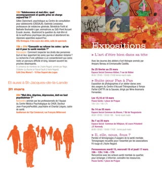 18h “Adolescence et mal-être : quel
    accompagnement et quelle prise en charge
    aujourd’hui ?”
    Gilles Clainchard, psychologue au Centre de consultation
    pour adolescents (CASSAJA), Gwénola Levasseur,
    professeure de médecine générale, Bénédicte Forêt et
    Nathalie Bouhaddi-Liger, animatrices au SäS-Point Accueil
    Ecoute Jeunes, illustreront la question du mal-être et
    de la souffrance psychique des jeunes et aborderont les
    réponses apportées aujourd’hui.
    CRIJ Bretagne, 4 bis cours des alliés, salle de spectacle

    19h > 21h “Consentir ou refuser les soins : qu’en
    est-il pour la santé mentale ?”
                                                                    Expositions
    Discussion. Comment respecter les droits des personnes
    tout en leur apportant les soins que leur situation réclame ?   > L’art d’être bien dans sa tête
    La recherche d’une adhésion à un consentement aux soins
    reste un parcours difficile et long, laissant souvent les       Avec les œuvres des ateliers d’art-thérapie animés par
    proches désemparés.                                             Amparo Bereau et Emmanuelle Castilla.
    En présence de membres de L’Autre Regard, animée par Régis
    Châtelier (La Ruche) et Pascal Gault (L’Autre Regard).          Du 25 février au 25 mars
    Café Chez Mama’ï - 10 Rue Dupont des Loges                      Espace Social Commun Kléber, 7 rue de Kléber
                                                                    8h30-12h30 / 13h30-17h30-fermé mardi matin

                                                                    > Suite pour Pas à Pas
Et aussi à St-Jacques-de-la-Lande                                   Exposition de photographies d’un atelier danse avec
                                                                    des usagers du Centre d’Accueil Thérapeutique à Temps
31 mars                                                             Partiel (CATTP) de la Sauvaie, dirigé par Mme Anamaria
                                                                    Fernandez.
    20h “Mal-être, déprime, dépression, doit-on tout
    psychiatriser ?”                                                Les 15,16 et 18 mars
    Rencontre animée par les professionnels de l’équipe             Pause Santé, 1 place de Prague
    du Centre Médico Psychologique du CHGR, Docteur                 10h-12h / 14h-17h
    Jean-FrançoisPeutillot, psychiatre et Chantal Liégois, cadre
    de santé.                                                       Du 14 au 25 mars
    Auditorium de l’Epi Condorcet, rue François Mitterrand          Espace Social Commun du Blosne, 7 Bd de Yougoslavie
                                                                    8h30-12h30 / 13h30-18h - fermé mardi matin

                                                                    Du 7 au 25 mars
                                                                    Espace Social Commun de Villejean, 42 cours Président
                                                                    J.F. Kennedy
                                                                    8h30-12h30 / 13h30-17h30 - fermé jeudi matin

                                                                    > Il, elle, nous, fous ?
                                                                    Paroles et témoignages d’usagers de la santé mentale.
                                                                    Témoignages recueillis pour l’essentiel par les associations
                                                                    Fil rouge et L’Autre Regard.

                                                                    Permanences mardi 15, mercredi 16 et jeudi 17 mars
                                                                    10h - 12h / 14h - 17h
                                                                    Rencontres avec les acteurs santé mentale du quartier,
                                                                    pour échanger, s’informer, connaître les ressources.
                                                                    Pause Santé, 1 place de Prague
 