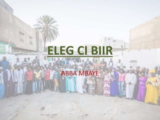 ELEG CI BIIR
ABBA MBAYE
 