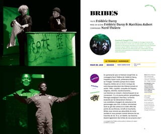 3130
Dès 14 ans
1h00Tarif compli’cité20h00mar 26 jan
Avec Wilda Philippe,
Selin Altiparmak,
Joël Hounhouénou
Lokossou, Sébastien
Dec, Magali Jacquot
Scénographie Adrien
Jutard Costumes
Valentina Romano
Lumières Matthieu
Aubert Vidéo Romain
Tièche Musicien
Vincent Schuller
Salle l’Odéon
Le Triangle
3 rue de Saint-Louis
68330 Huningue
Si vous optez pour
un abonnement au
Festival Compli’Cité,
nous vous invitons
à réserver via Le
Triangle directement.
En partenariat avec le Festival Compli’Cité, la
compagnie Nord Théâtre de Frédérick Darcy,
installée à Saint-Louis, présentera Bribes
au Triangle. Comédie cynique de la classe
moyenne, Bribes est un miroir ironique de
notre époque abordant des thèmes actuels et
variés : PMA, cupidité, conquête de l’espace,
religions, identité, transhumanisme…
Les histoires se croisent, s’entrechoquent et se
connectent : il y a le jeune policier sympathique,
l’étrange enseignant-chercheur, la femme
écœurée par les déclarations d’amour…
Les comédiens changent de costumes et de
personnages avec brio, le décor minimaliste
varie au gré des scènes et la vidéo offre des
points de vue féroces, incisifs et touchants.
Bribes nous renvoie aux absurdités de notre
société en nous prenant comme témoins de ces
tranches de vie. Et si, en réalité, ces histoires
étaient également des bribes de nos propres vies ?
La compagnie Nord Théâtre a été accueillie en résidence de création
au théâtre La Coupole.
bribes
texte Frédéric Darcy
mise en scène Frédéric Darcy & Matthieu Aubert
compagnie Nord Théâtre
théâtre
le triangle • huningue
Festival Compli’Cité
Chaque année depuis 2013, le Triangle de Huningue propose des
spectacles hauts en couleur, avec ou sans parole, avec une grande
diversité de thématiques abordées et de multiples formes artistiques
(musique, danse, théâtre, marionnette, humour...). De beaux
moments de détente et de découverte pour s’émerveiller et rêver
ensemble toutes générations confondues, au Triangle et dans les
salles partenaires.
Création
	
	
hors les
m
urs
partenariat
 