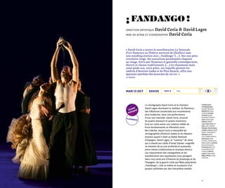 1312
20h30
Collaboration
chorégraphique
Eduardo Martinez
Répétitrice Paula
Comitre Concept
musical Équipe
artistique Hodierno
(Voix David Lagos
Guitare Alfredo
Lagos Saxo tenor et
Saxo Juan Jiménez
Musique électronique,
création sonore Daniel
Muñoz “ Artomático ”)
Danseurs David
Coria, Rafael Ramírez
Danseuses Paula
Comitre, Florencia OZ,
Marta Gálvez Lumières
Gloria Montesinos
Costumes Belen de
la Quintana et Pili
Cordero Création
sonore Ángel Olalla
Régie plateau Jorge
Limosnita
Le chorégraphe David Coria et le chanteur
David Lagos réunissent le meilleur du flamenco,
des influences ancestrales aux mouvements
plus modernes, dans une performance
d’une rare intensité. David Coria, entouré
de quatre danseurs et quatre musiciens,
livre sur cette arène une création mêlée de
force bouleversante et d’émotion pure.
Né à Séville, David Coria a interprété les
chorégraphies d’Antonio Gades et du Maestro
Granero quand il était au Ballet National
d’Espagne. David Lagos, le “ cantaor ” de Jerez
qui a chanté aux côtés d’Israel Galván, magnifie
ce moment de sa voix profonde et puissante,
entre chants traditionnels et musique électro.
Les claquements des castagnettes et les
martèlements des zapateados nous plongent
dans cinq cents ans d’histoire du fandango et de
l’Espagne, de la guerre civile aux fêtes populaires.
¡ Fandango !, c’est la misère et la passion d’un
peuple sublimées par des interprètes exaltés.
flamenco
danse
musiqu
e
Tarif B 1h25mar 13 oct
« David Coria a ouvert la manifestation (4e
biennale
d’art flamenco au Théâtre national de Chaillot) sous
une standing-ovation avec ¡ Fandango ! [...]. Sur une piste
circulaire rouge, des sensations paradoxales claquent
au visage. Entre pur flamenco et gestuelle contemporaine,
électro et chants traditionnels, [...] en chaussures mais
aussi pieds nus, cette pièce, sur laquelle planent les
ombres d’Antonio Gades et de Pina Bausch, offre une
épatante synthèse des avancées de cet art. »
Le Monde
¡ fandango !
direction artistique David Coria & David Lagos
mise en scène et chorégraphie David Coria
 