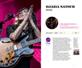 1514
20h30 1h15
musiques
du monde
concert
Chant Djazia Satour
Batterie, clavier
et chœurs Rémi
d’Aversa Chœurs
et instruments
traditionnels
(violon, mandole,
banjo, bendir,
derbouka...) Quentin
Clément Guitare
et chœurs Benoît
Richou Production
Tartine Productions
Après Klami et Alwâne, nous retrouvons la
force sensible de Djazia Satour dans son nouvel
album Aswât (“ Des voix ”). Elle explore dans une
veine subtile et personnelle l’héritage musical
algérien, avec bendir, banjo et mandole.
Tout en sublimant les genres traditionnels de
sa jeunesse, les compositions de Djazia Satour
regorgent d’influences actuelles, empruntées
notamment à la folk indie et au groove d’une
pop pétillante. Aswât évoque les thèmes de l’exil,
de l’errance en appelant à la mémoire, à l'amour
et à la nostalgie des lieux désertés et des
gens disparus.
Aussi dynamique que solaire, Djazia Satour
fait résonner sa voix claire et profonde de
chansons engagées et émouvantes. Son chant
nous saisit et nous envoûte, incarnant les
tumultes du monde avec une énergie et une
passion dévorantes. Nul besoin de parler arabe
pour comprendre son message universel !
Tarif Bven 06 nov
Djazia Satour
Aswât
« Un concert lumineux.  »
La Nouvelle République
« La parole de l’exil et la magie du chant.
Un retour aux sources inventif. » 20 minutes
 