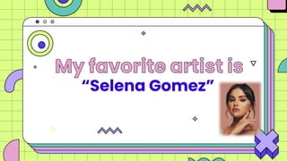 “Selena Gomez”
 
