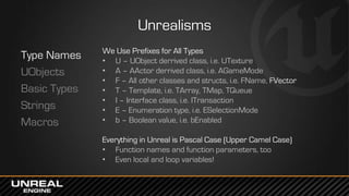 Unrealisms
Type Names
UObjects
Basic Types
Strings
Macros
We Use Prefixes for All Types
• U – UObject derrived class, i.e....