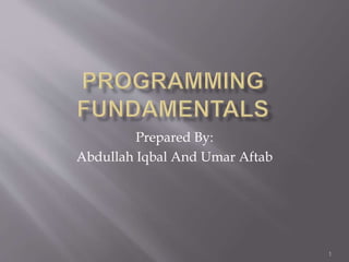Prepared By:
Abdullah Iqbal And Umar Aftab
1
 