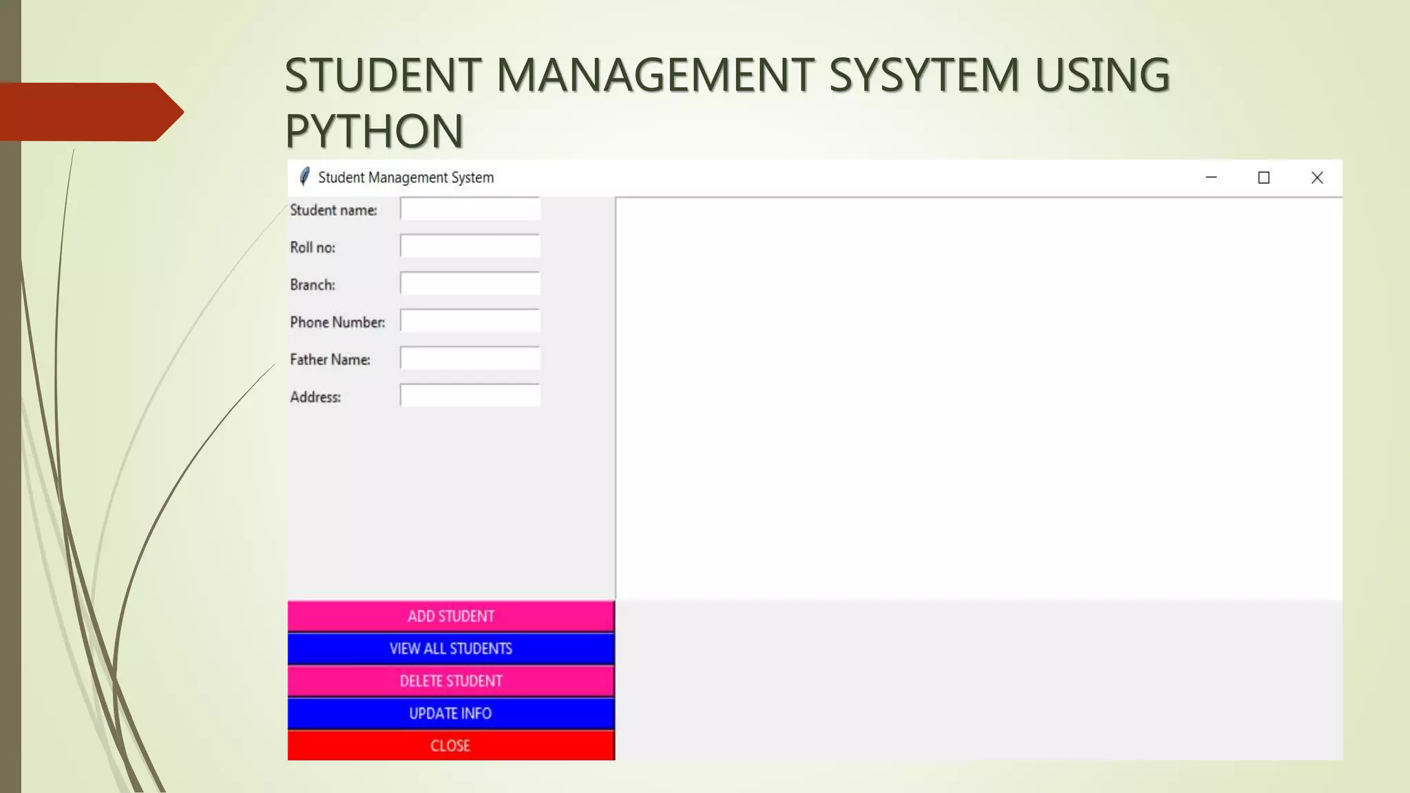 STUDENT MANAGEMENT SYSYTEM USING
PYTHON
 