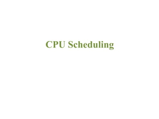 CPU Scheduling
 
