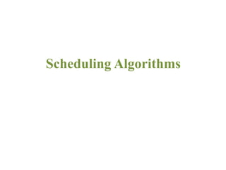 Scheduling Algorithms
 