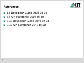 34
References
S3 Developer Guide 2006-03-01
S3 API Reference 2006-03-01
EC2 Developer Guide 2010-08-31
EC2 API Reference 2010-08-31
 