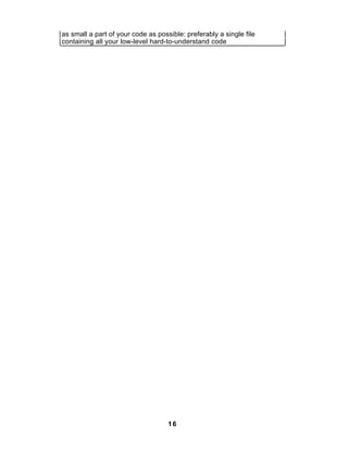as small a part of your code as possible: preferably a single file
containing all your low-level hard-to-understand code




                                    16
 