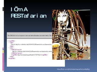 I’m A  RESTafarian  http://flickr.com/photos/pantagrapher/17089865/ 