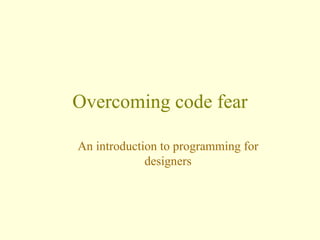 Overcoming code fear ,[object Object]