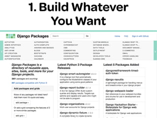1. Build Whatever
You Want
 