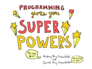 Programming Gives You Superpowers