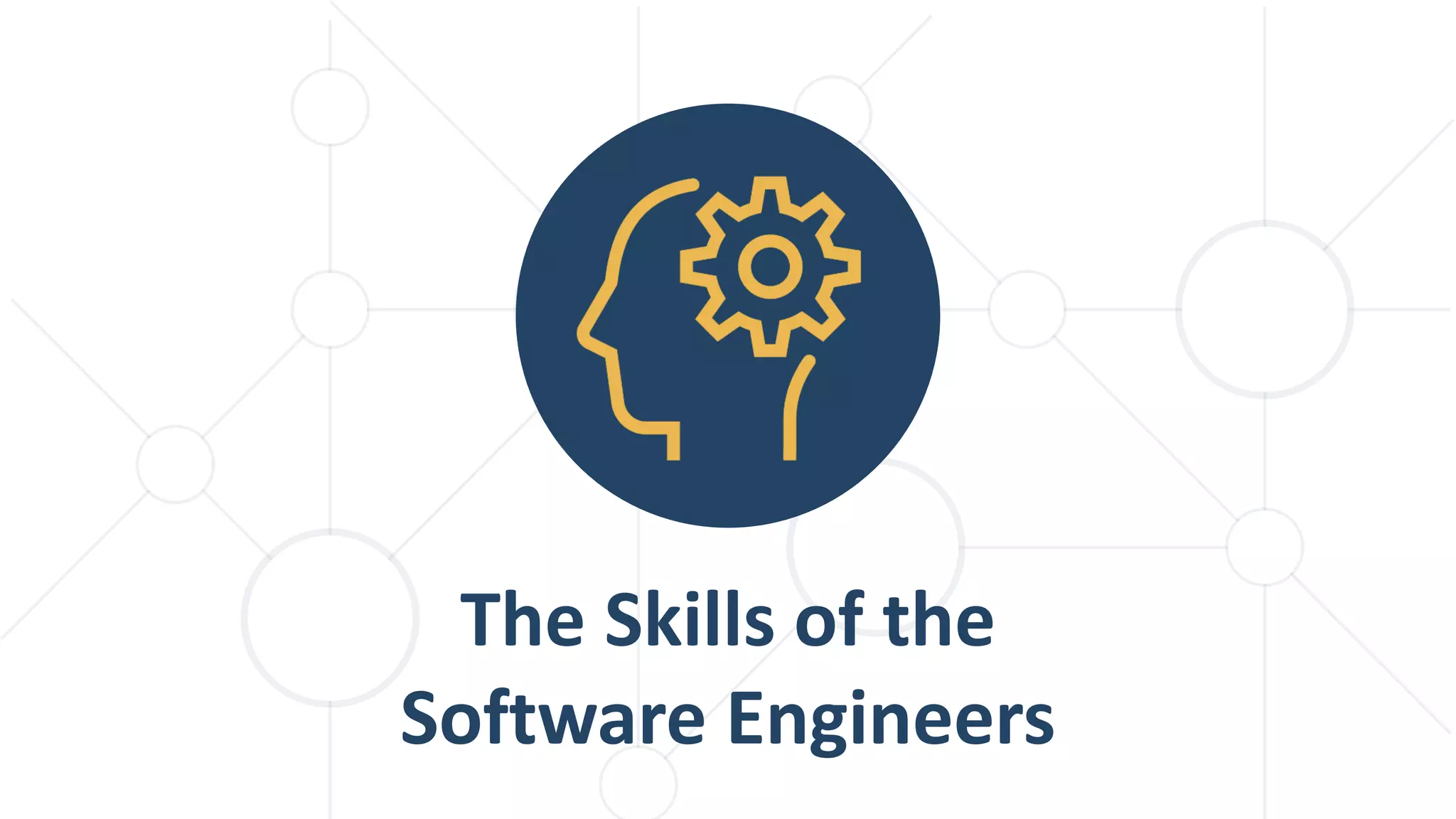 The Skills of the
Software Engineers
 