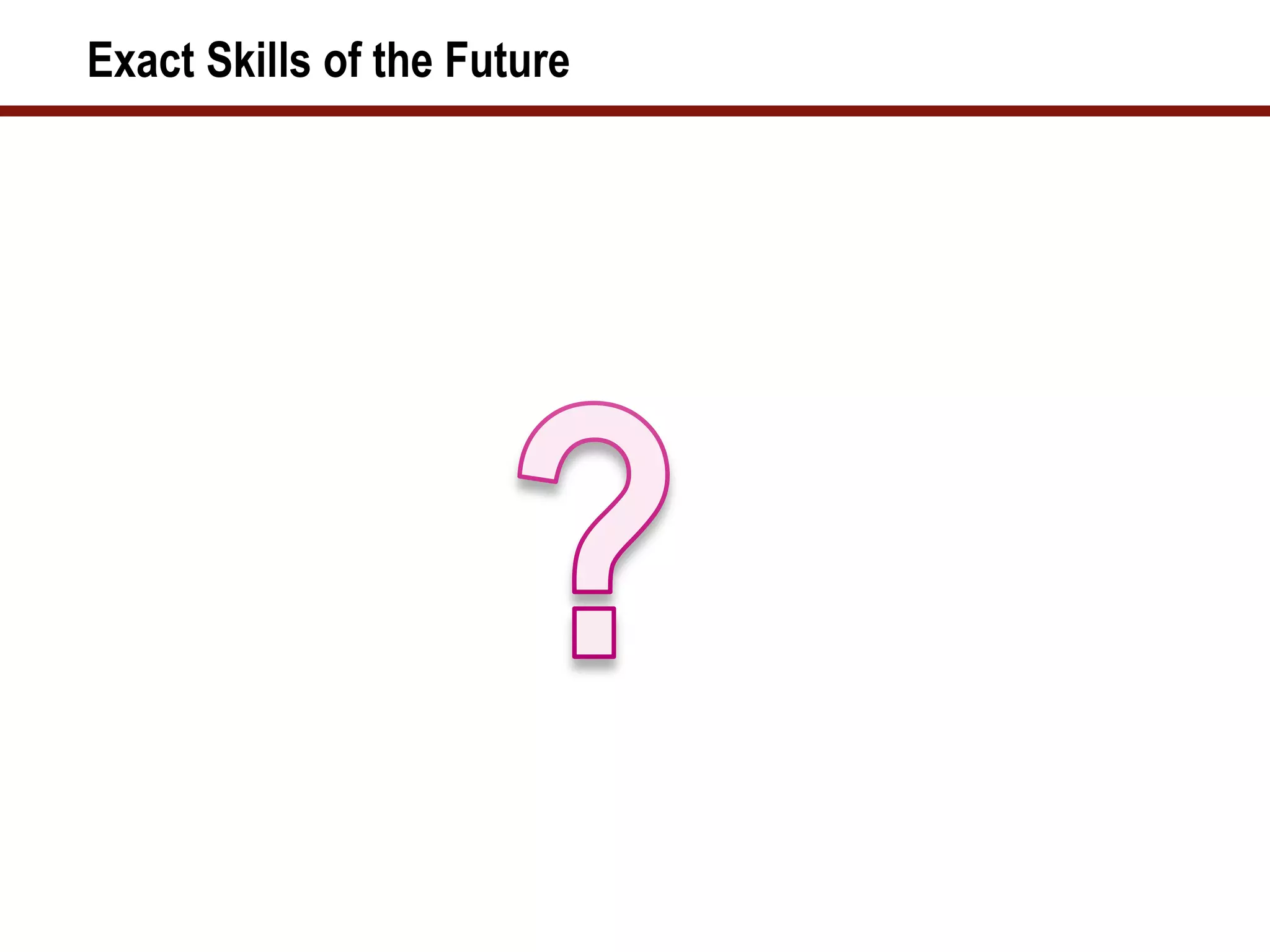 Exact Skills of the Future
 