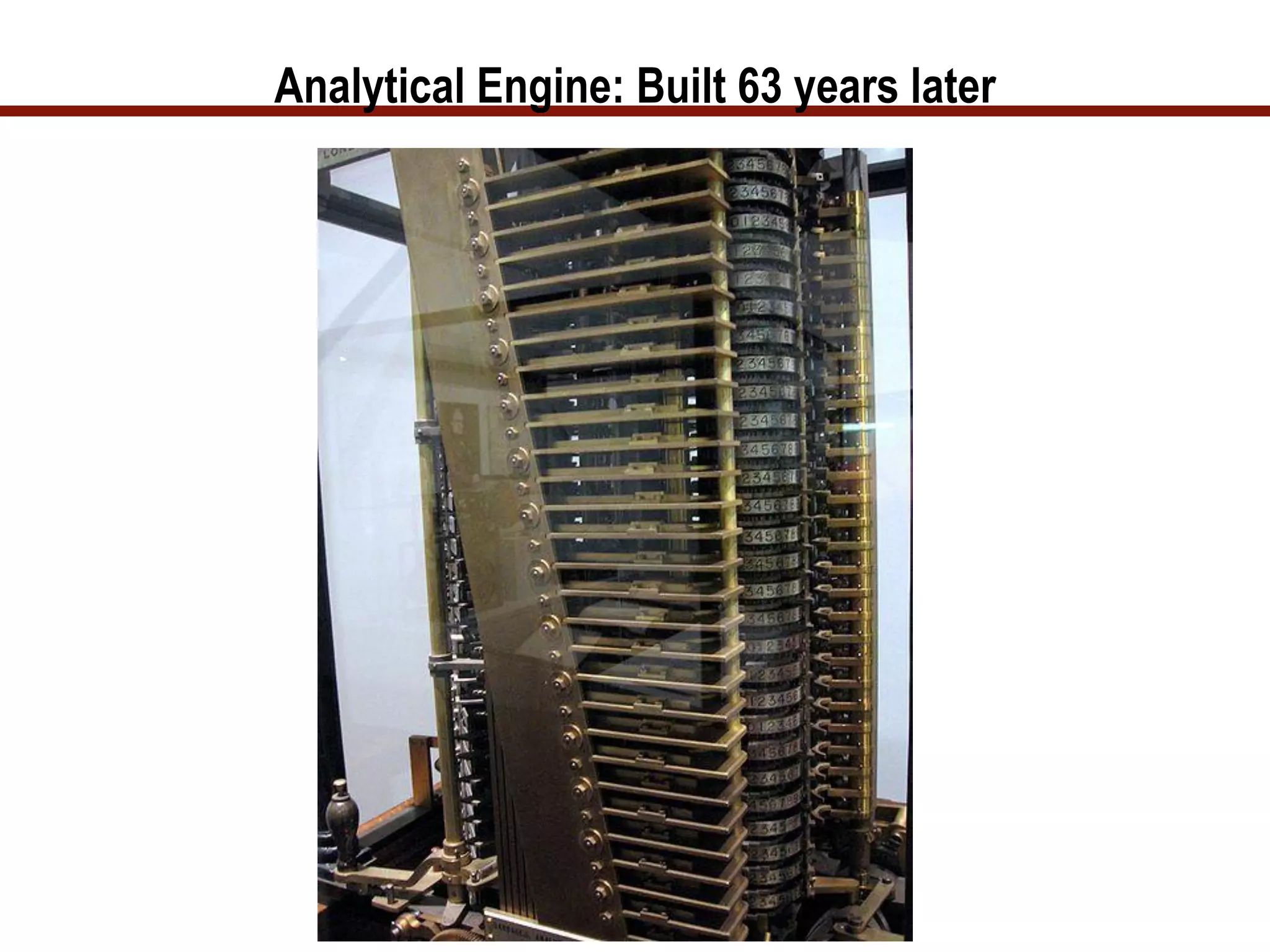 Analytical Engine: Built 63 years later
 