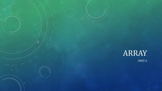 ARRAY
UNIT 6
 