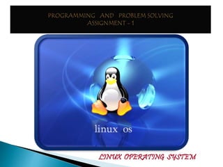 LINUX OPERATING SYSTEM
 