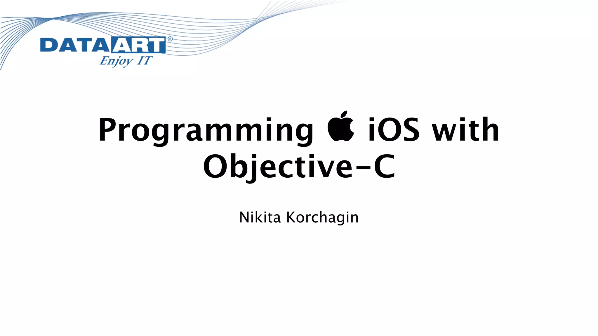 Programming  iOS with
Objective-C
Nikita Korchagin
 
