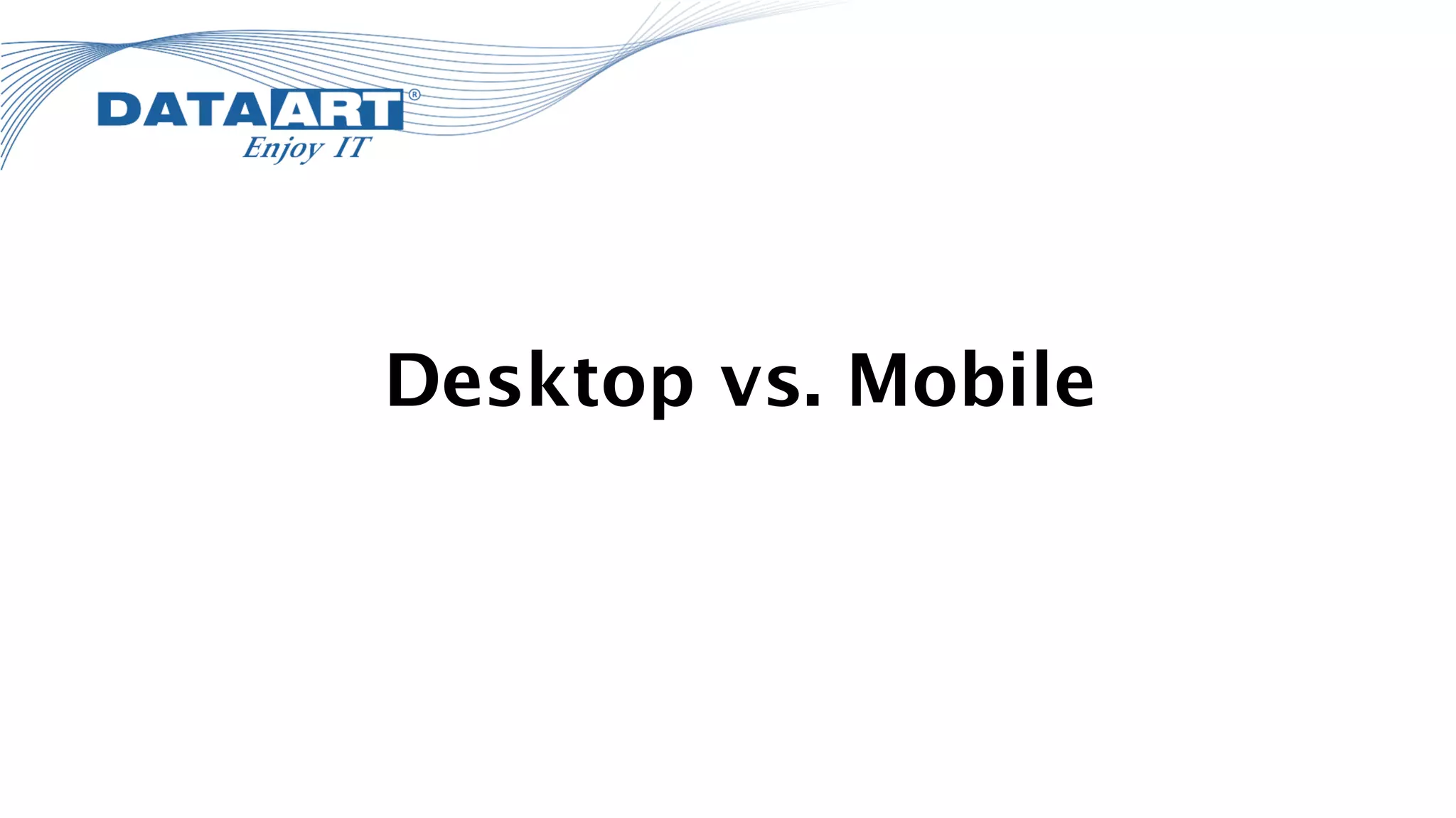 Desktop vs. Mobile
 