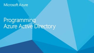 Programming 
Azure Active Directory 
 