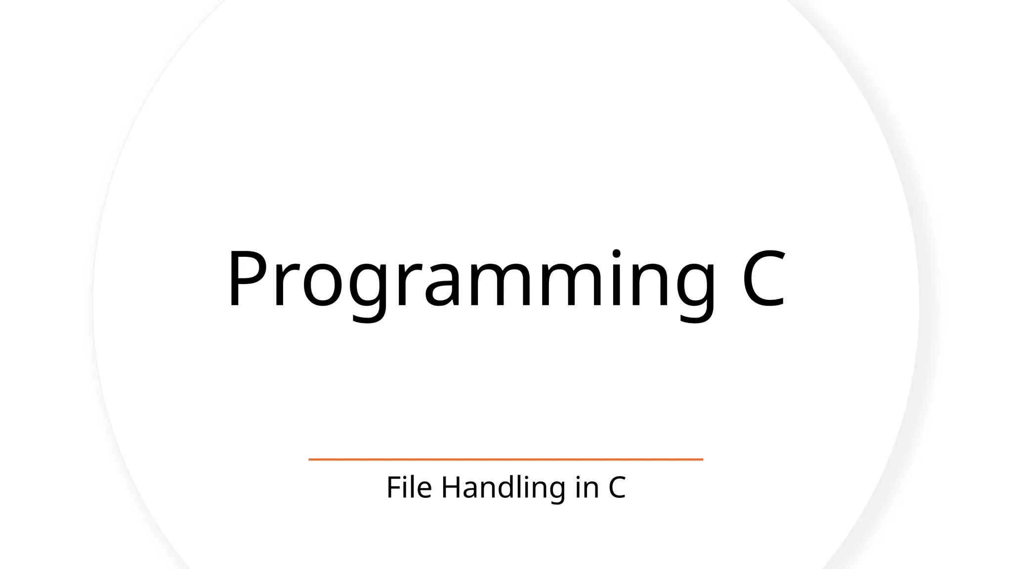 Programming C
File Handling in C
 