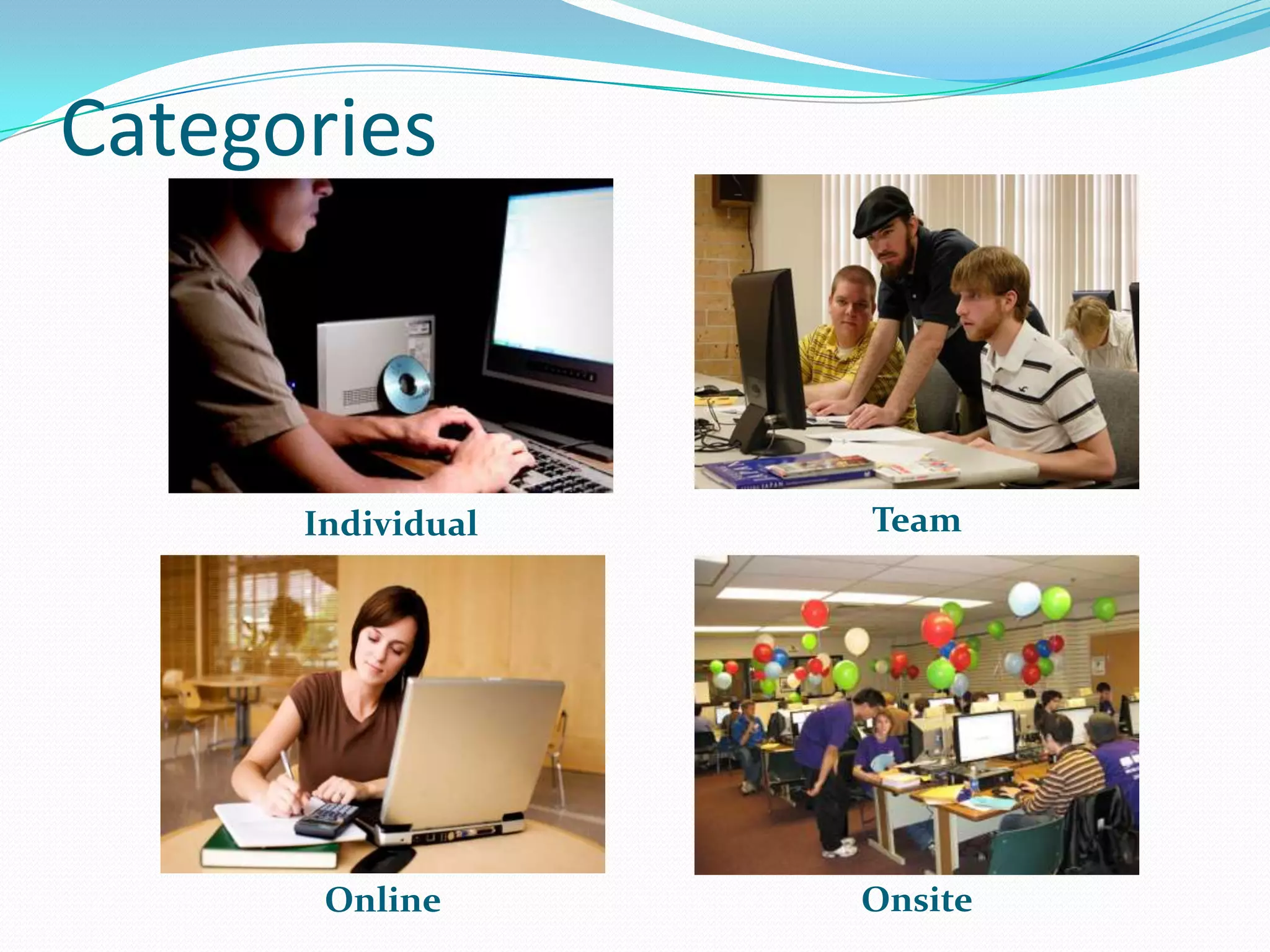 Categories



      Individual   Team




       Online      Onsite
 