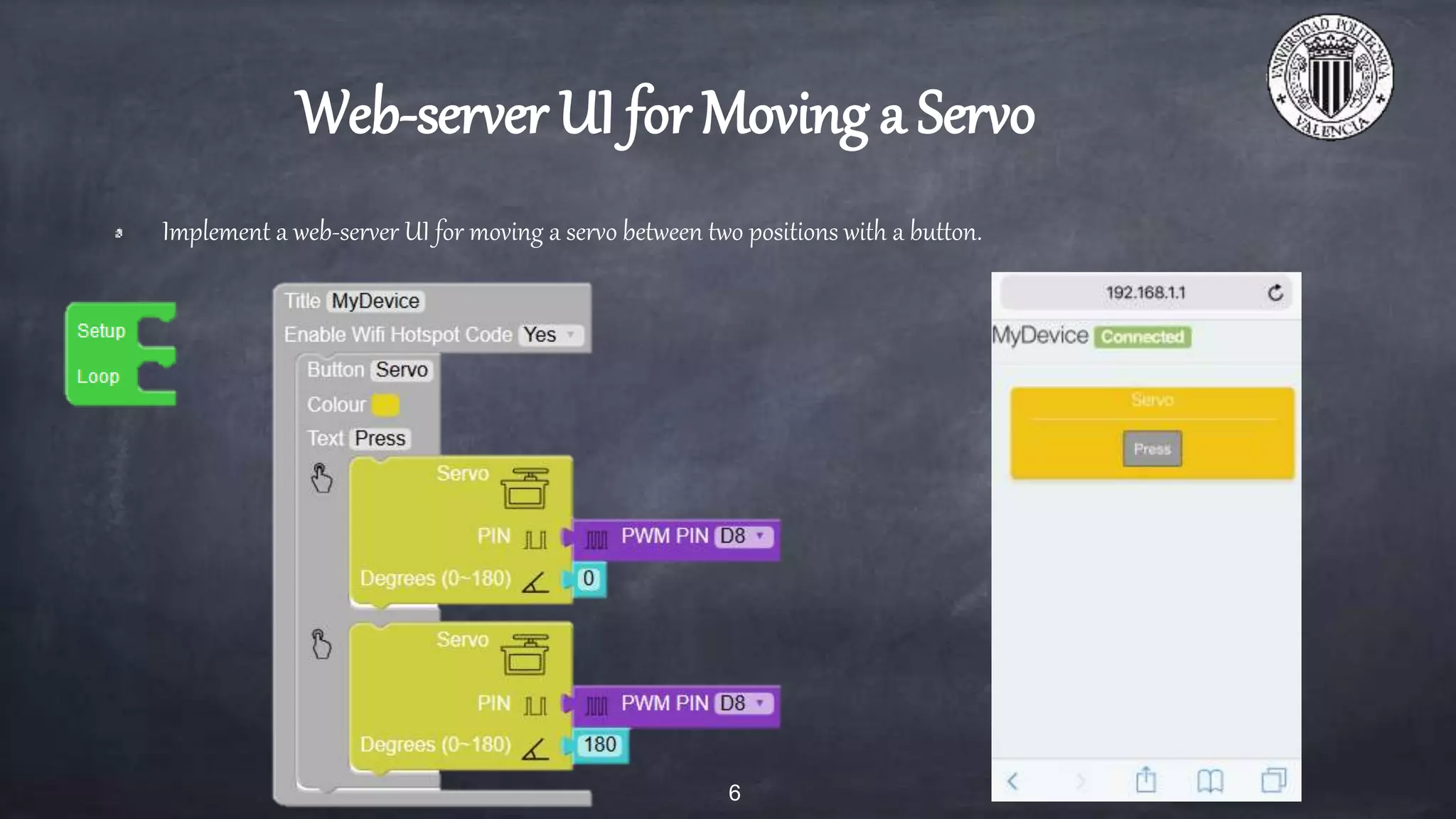 Web-server UI for Moving a Servo
Implement a web-server UI for moving a servo between two positions with a button.
6