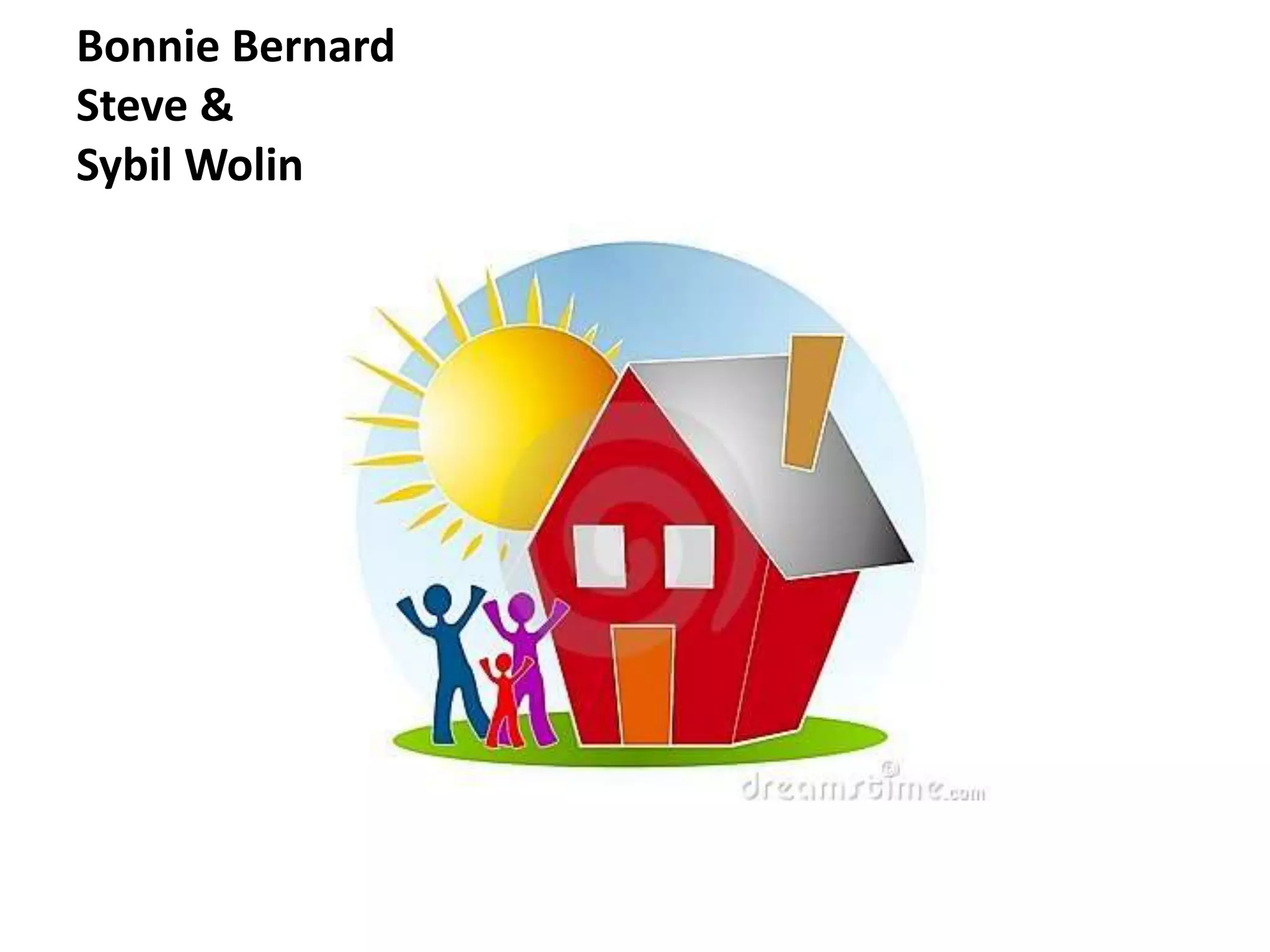 Bonnie Bernard
Steve &
Sybil Wolin
 