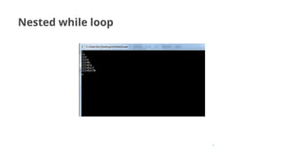 9
Nested while loop
 