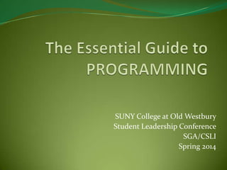 SUNY College at Old Westbury
Student Leadership Conference
SGA/CSLI
Spring 2014

 