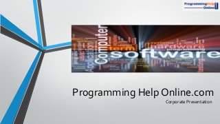 Programming Help Online.com
Corporate Presentation
 