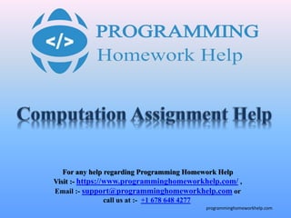 For any help regarding Programming Homework Help
Visit :- https://www.programminghomeworkhelp.com/ ,
Email :- support@programminghomeworkhelp.com or
call us at :- +1 678 648 4277
programminghomeworkhelp.com
 