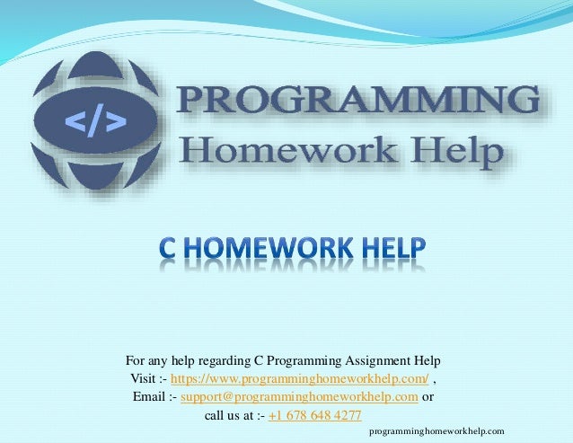 For any help regarding C Programming Assignment Help
Visit :- https://www.programminghomeworkhelp.com/ ,
Email :- support@programminghomeworkhelp.com or
call us at :- +1 678 648 4277
programminghomeworkhelp.com
 