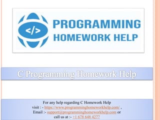 For any help regarding C Homework Help
visit : - https://www.programminghomeworkhelp.com/ ,
Email :- support@programminghomeworkhelp.com or
call us at :- +1 678 648 4277
 