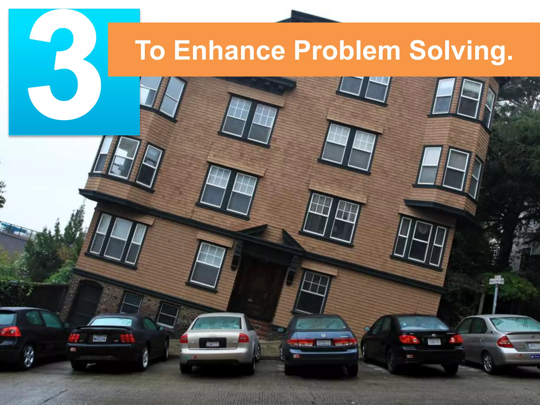 To Enhance Problem Solving. 
 